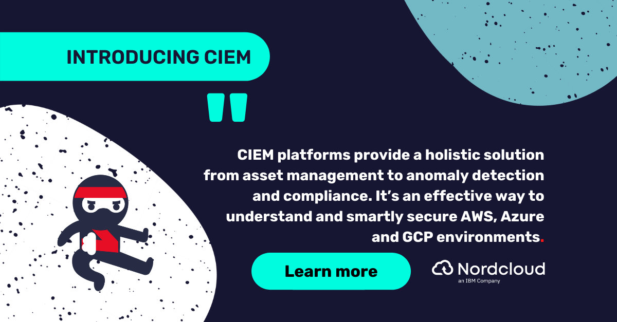 CIEM – An Introduction to Cloud Infrastructure Entitlements Management
