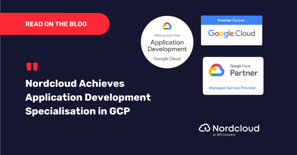Nordcloud Achieves Application Development Specialisation in GCP