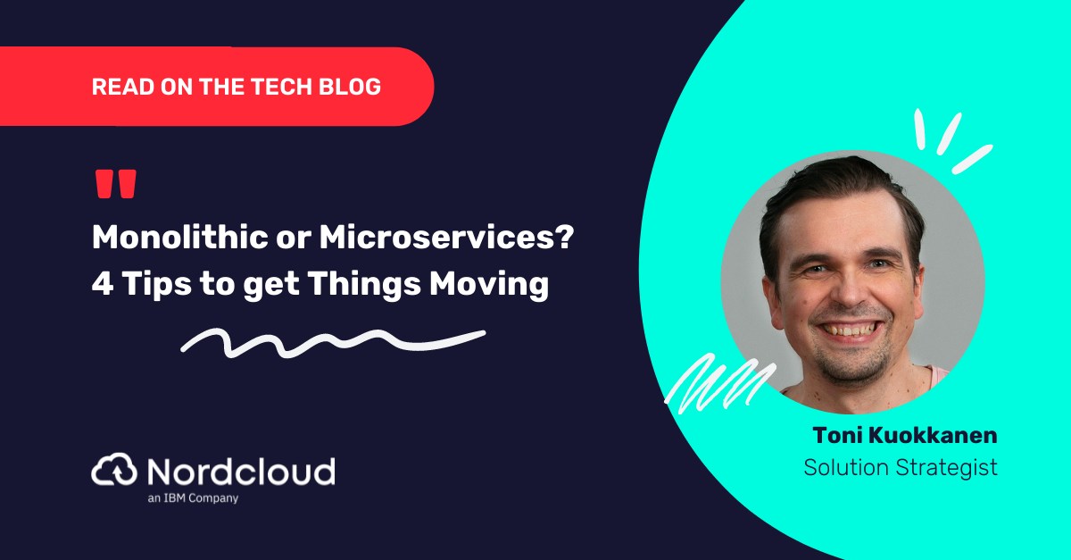 Monolithic or Microservices? 4 Tips to get Things Moving