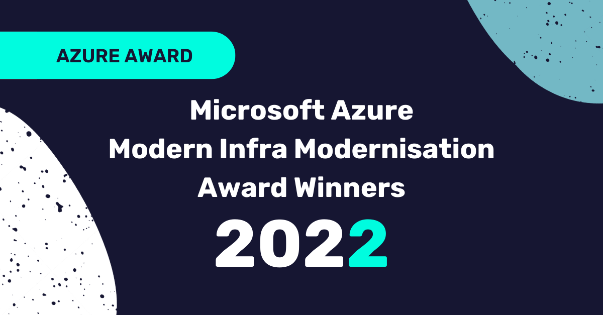 Microsoft Azure Modern Infra Modernisation Award Winner