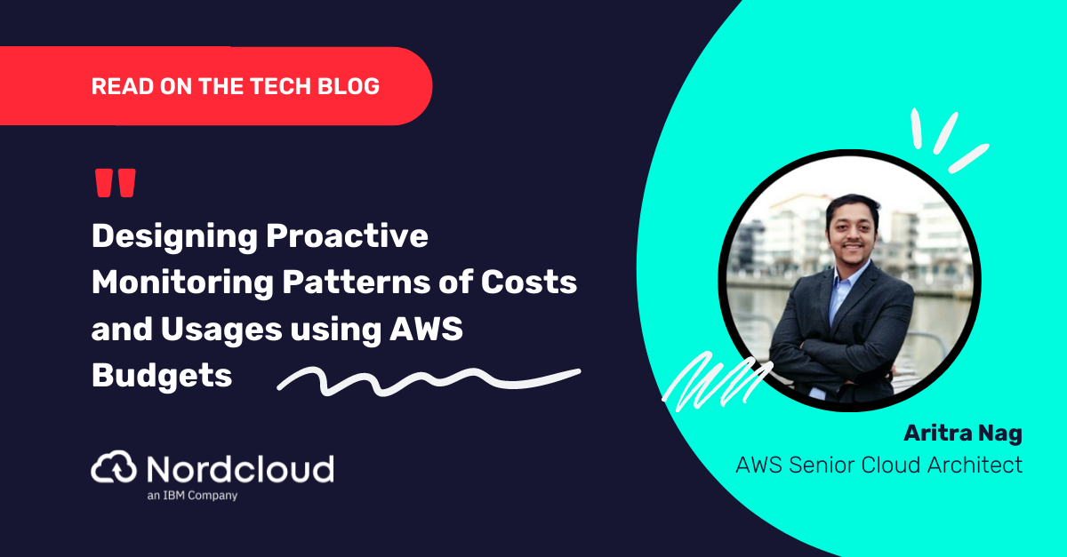 Designing Proactive Monitoring Patterns of Costs and Usages using AWS Budgets